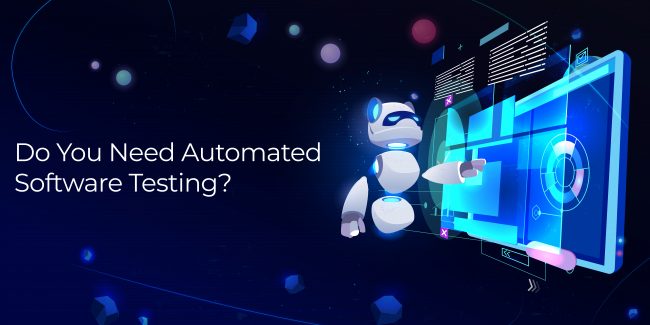 Do You Need Automated Software Testing